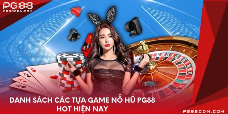 Danh sách các tựa game nổ hũ PG88 hot hiện nay