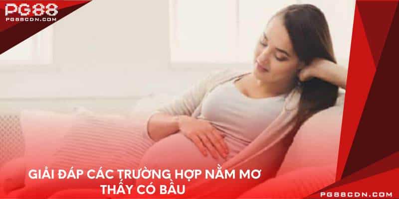 Giải đáp các trường hợp nằm mơ thấy có bầu 