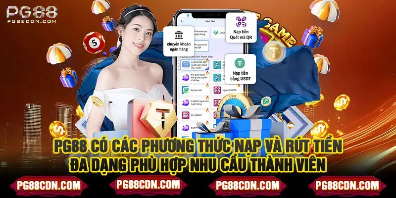 Pg88 có các phương thức nạp và rút tiền đa dạng phù hợp nhu cầu thành viên
